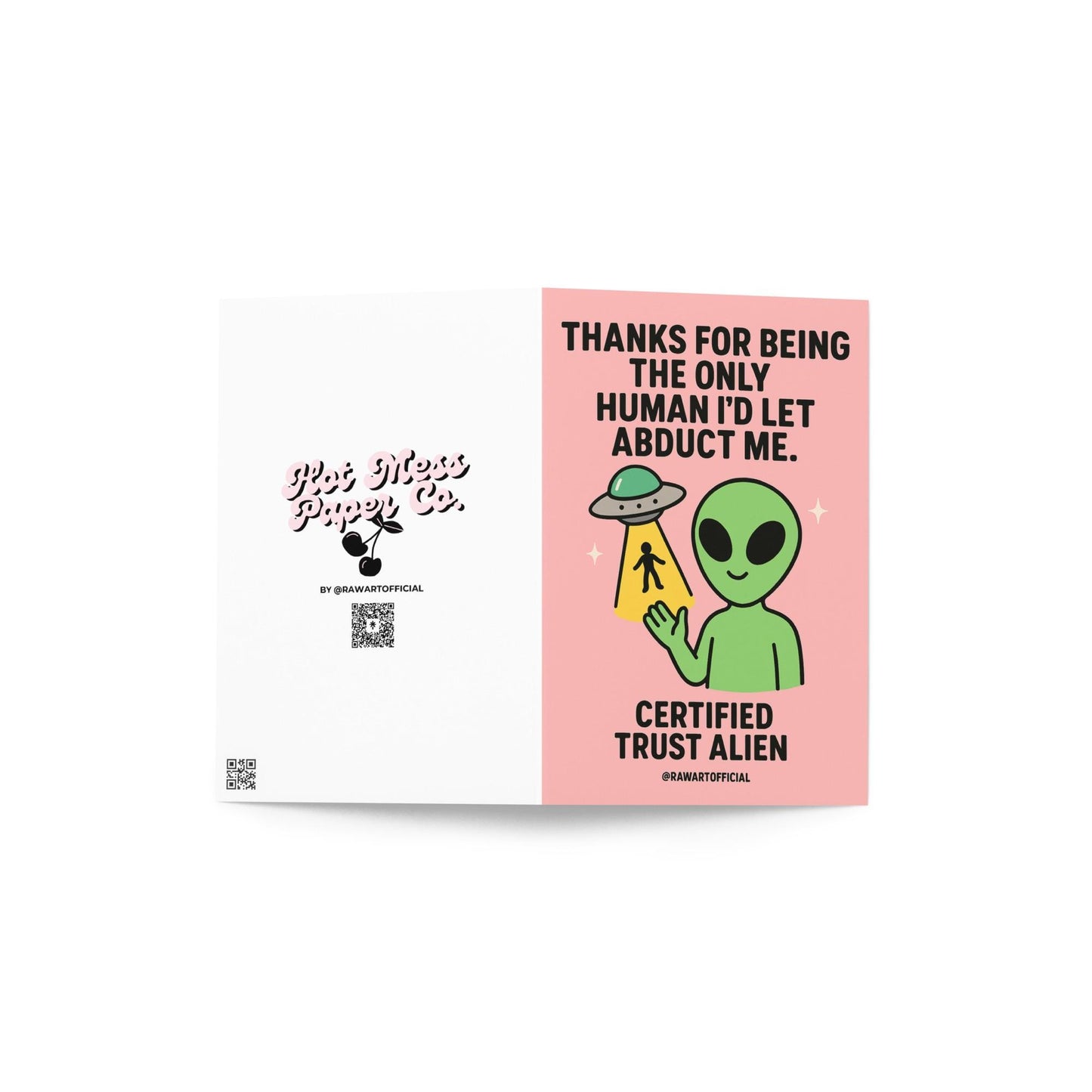 Green alien holding a UFO beam with a tiny human inside, text saying “Thanks for being the only human I’d let abduct me.”