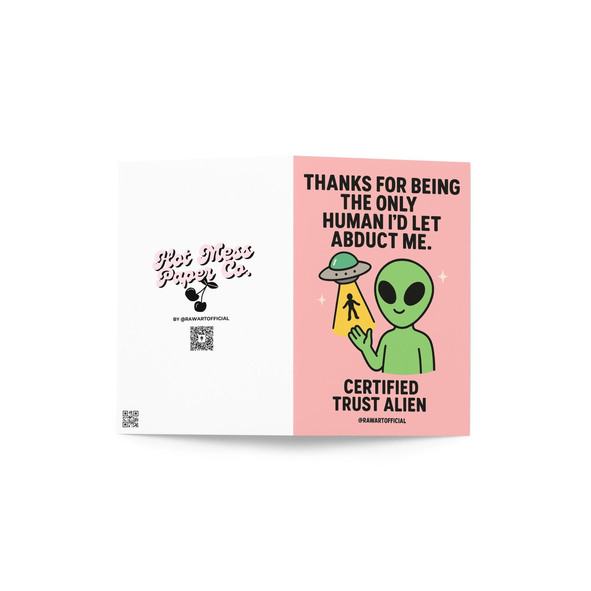 Green alien holding a UFO beam with a tiny human inside, text saying “Thanks for being the only human I’d let abduct me.”