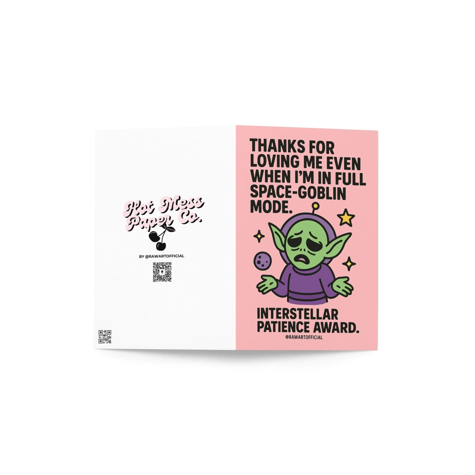 Pink card with sad green space goblin shrugging in a purple suit, with stars and text saying “Thanks for loving me even when I'm in full space-goblin mode.”