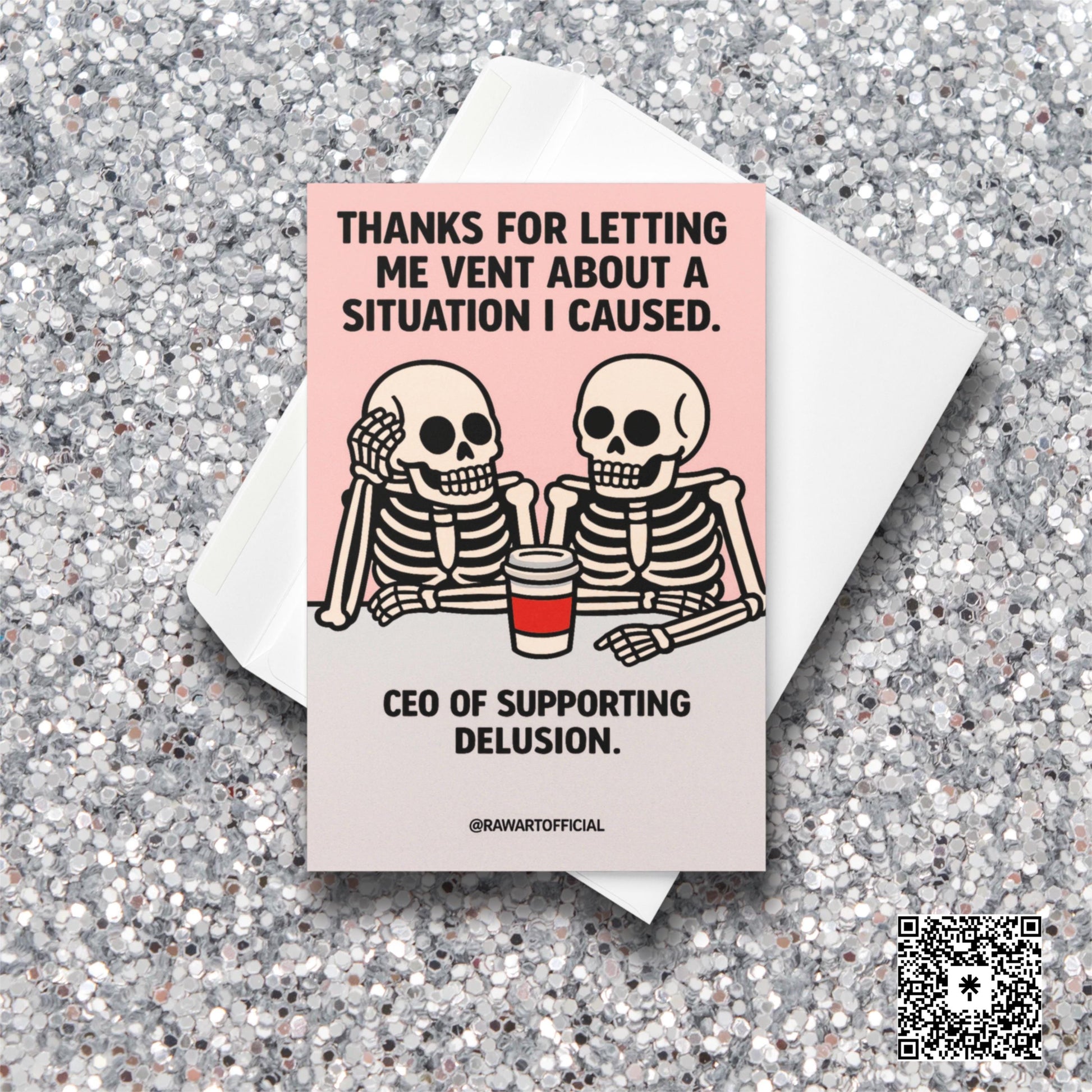 Two skeletons chatting over a coffee cup on a pink card, text saying “Thanks for letting me vent about a situation I caused. CEO of supporting delusion.”