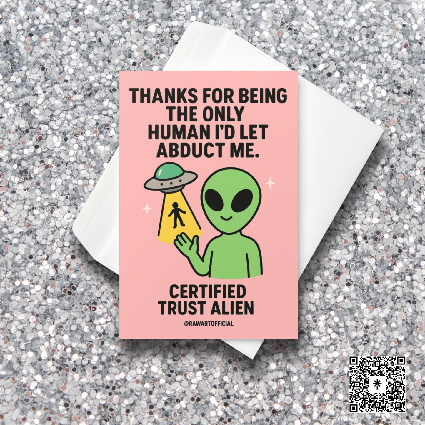 Green alien holding a UFO beam with a tiny human inside, text saying “Thanks for being the only human I’d let abduct me.”