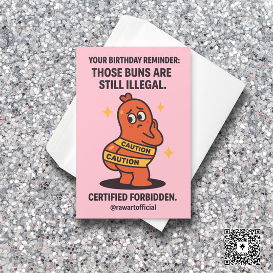 Cartoon hot dog character wrapped in caution tape around its butt with sparkles around it, with text saying “Those buns are still illegal.”