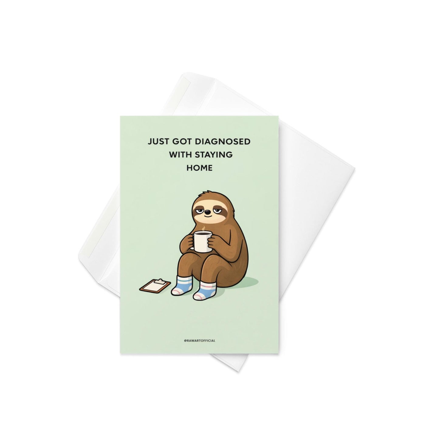 funny staying home greeting card with sloth wearing socks holding a mug and text just got diagnosed with staying home
