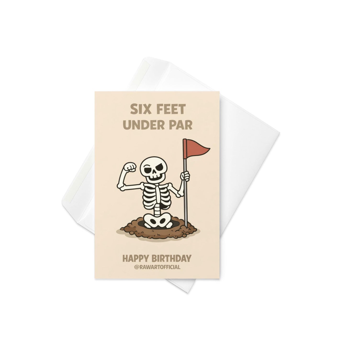 Funny golf birthday card showing a cartoon skeleton flexing inside a golf hole holding a red flag with the words “Six Feet Under Par” and “Happy Birthday” on a beige background.