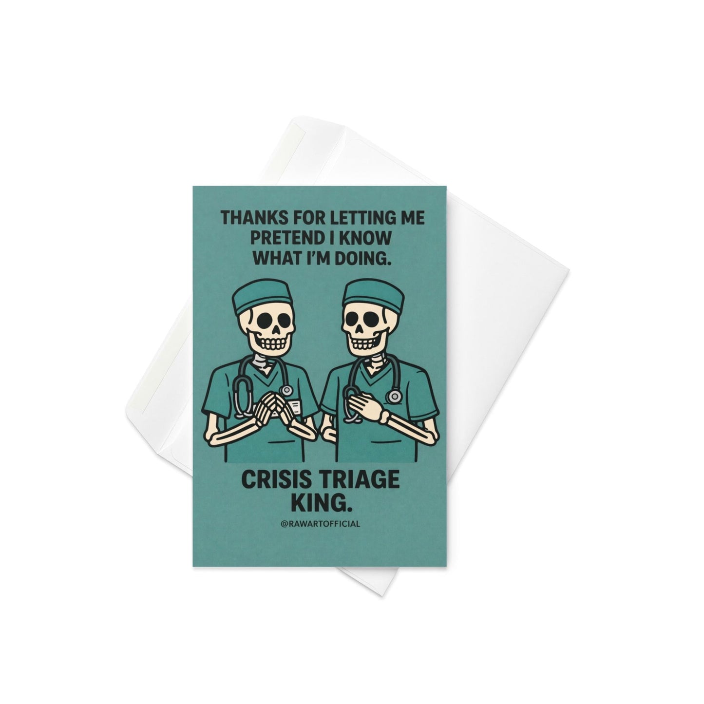 Funny male nurse greeting card with text “Crisis Triage King” on teal background with @rawartofficial signature