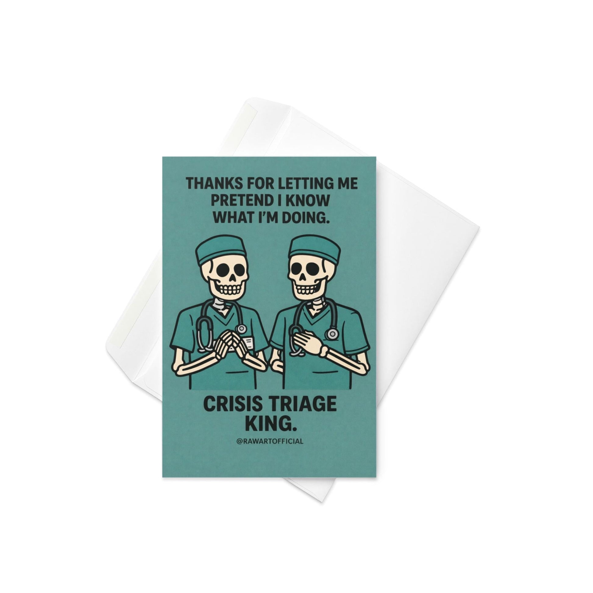 Funny male nurse greeting card with text “Crisis Triage King” on teal background with @rawartofficial signature