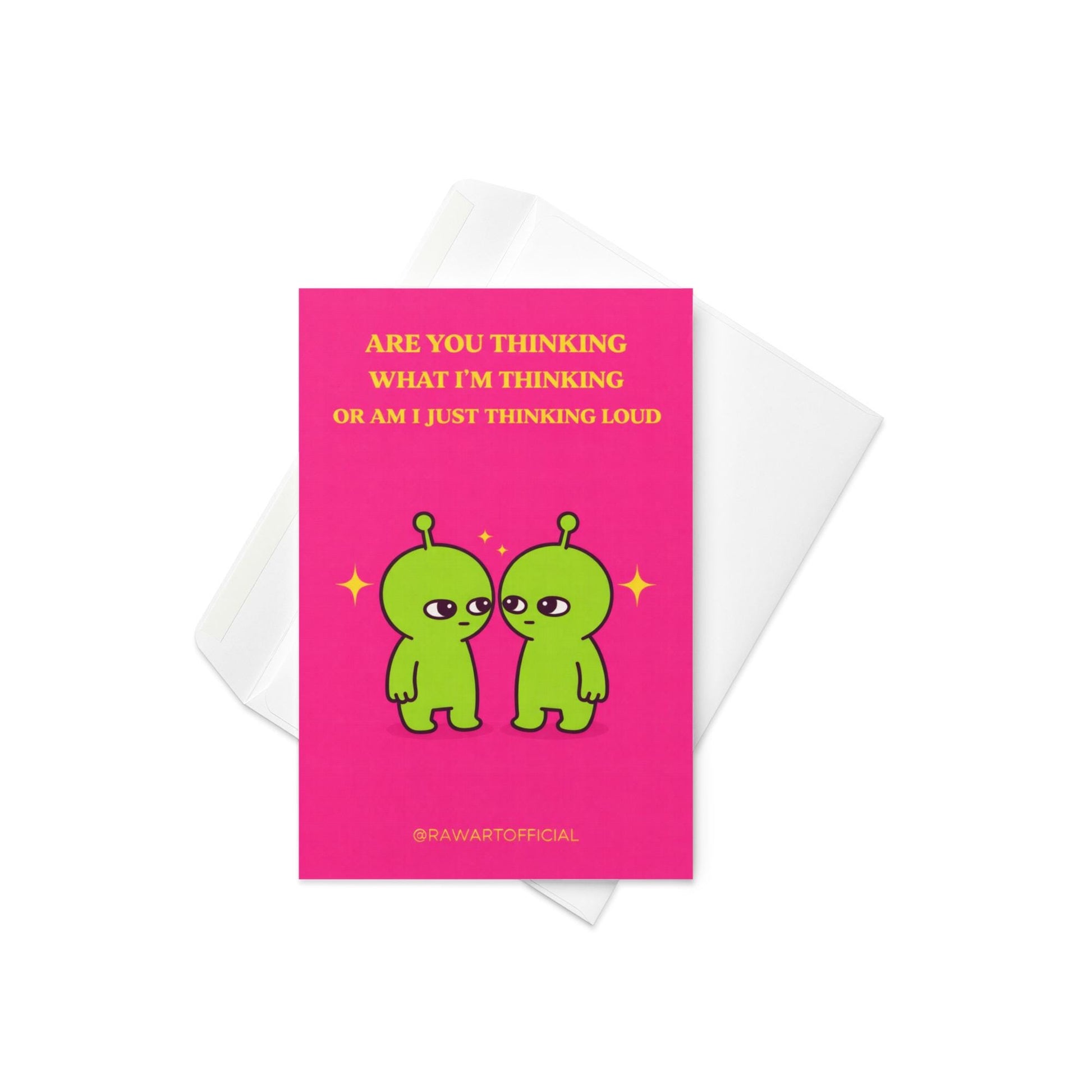 Funny greeting card with two green aliens facing each other, text reads “Are you thinking what I’m thinking or am I just thinking loud” on pink background