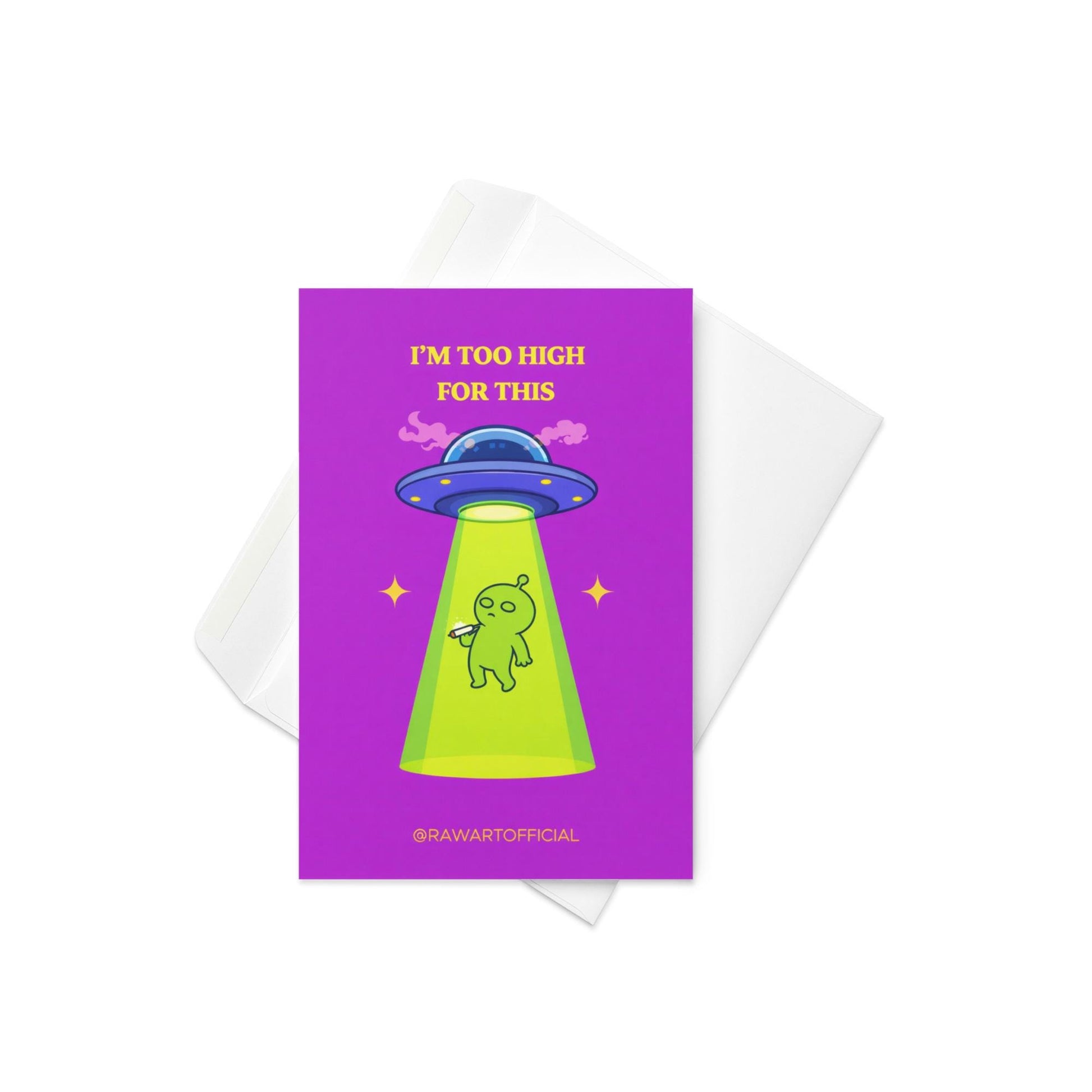 Funny stoner greeting card with alien being abducted by UFO holding joint, text says “I’m too high for this” on purple background