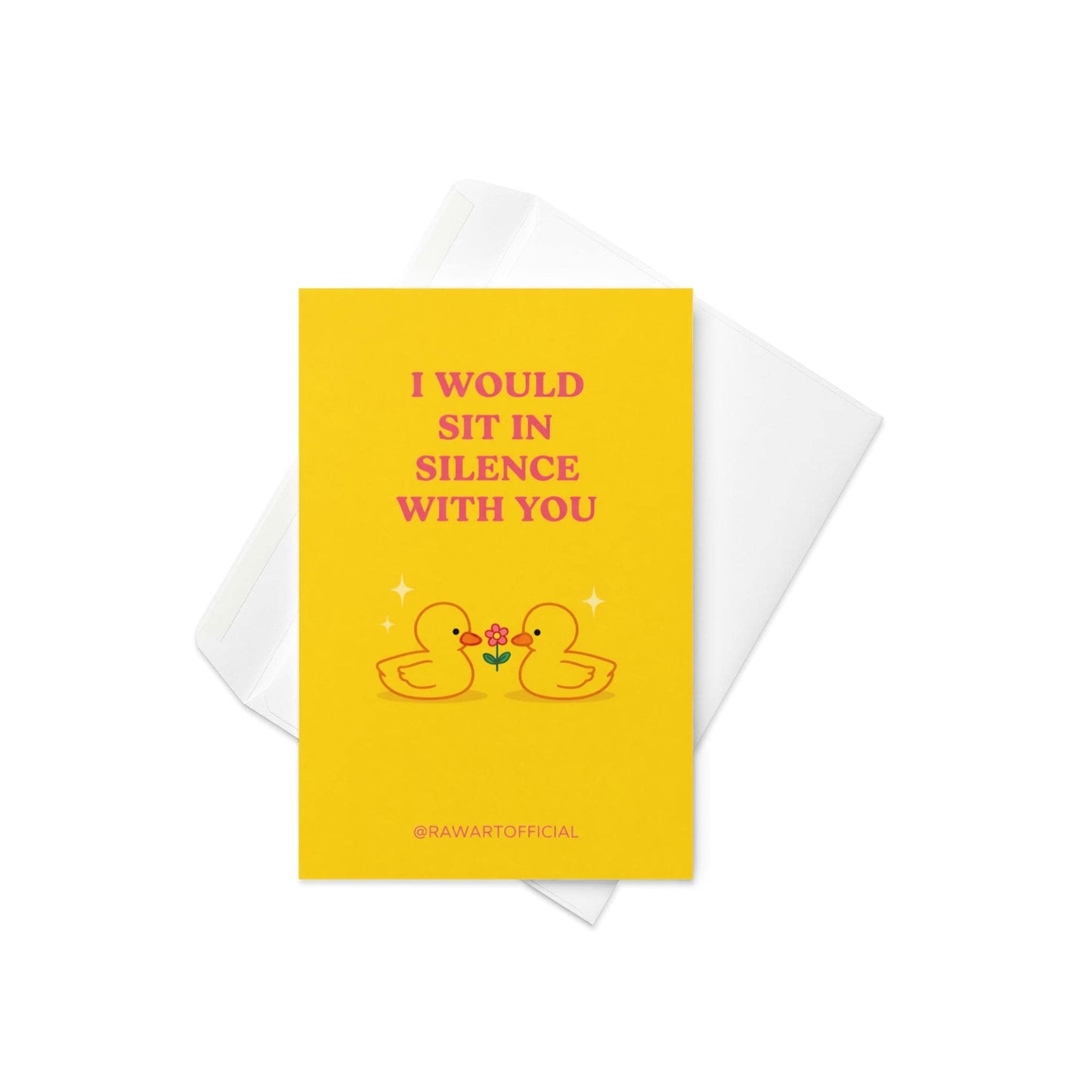 Cute romantic card featuring two small ducks with a flower and text “I would sit in silence with you” on a yellow background