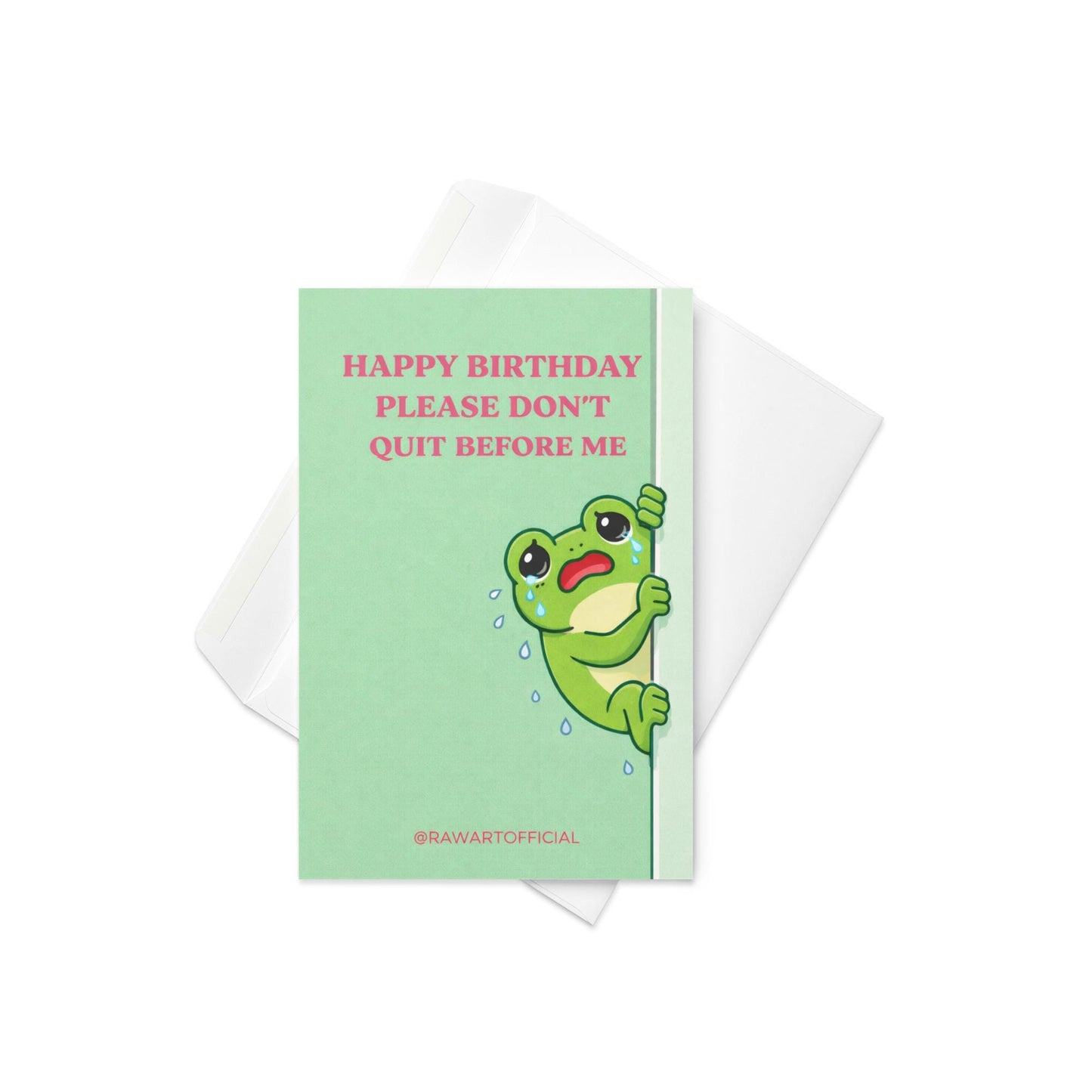 Funny coworker birthday card with text “please don’t quit before me” and a crying frog holding onto a pole on a green background