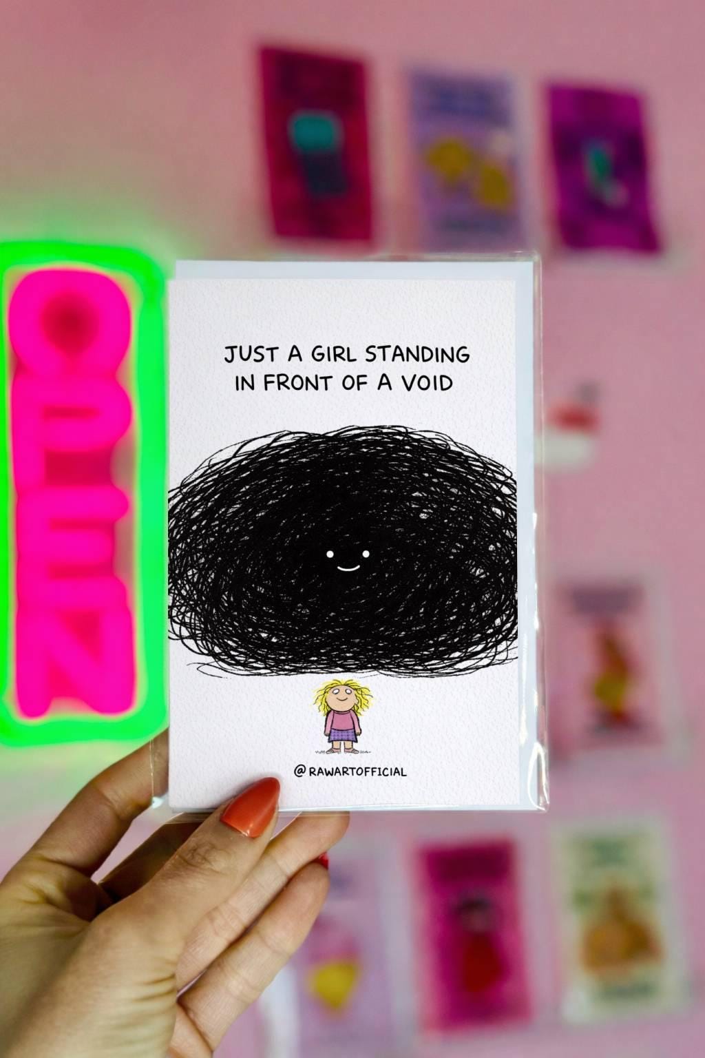 Funny greeting card with scribble void character and text “just a girl standing in front of a void” on white background