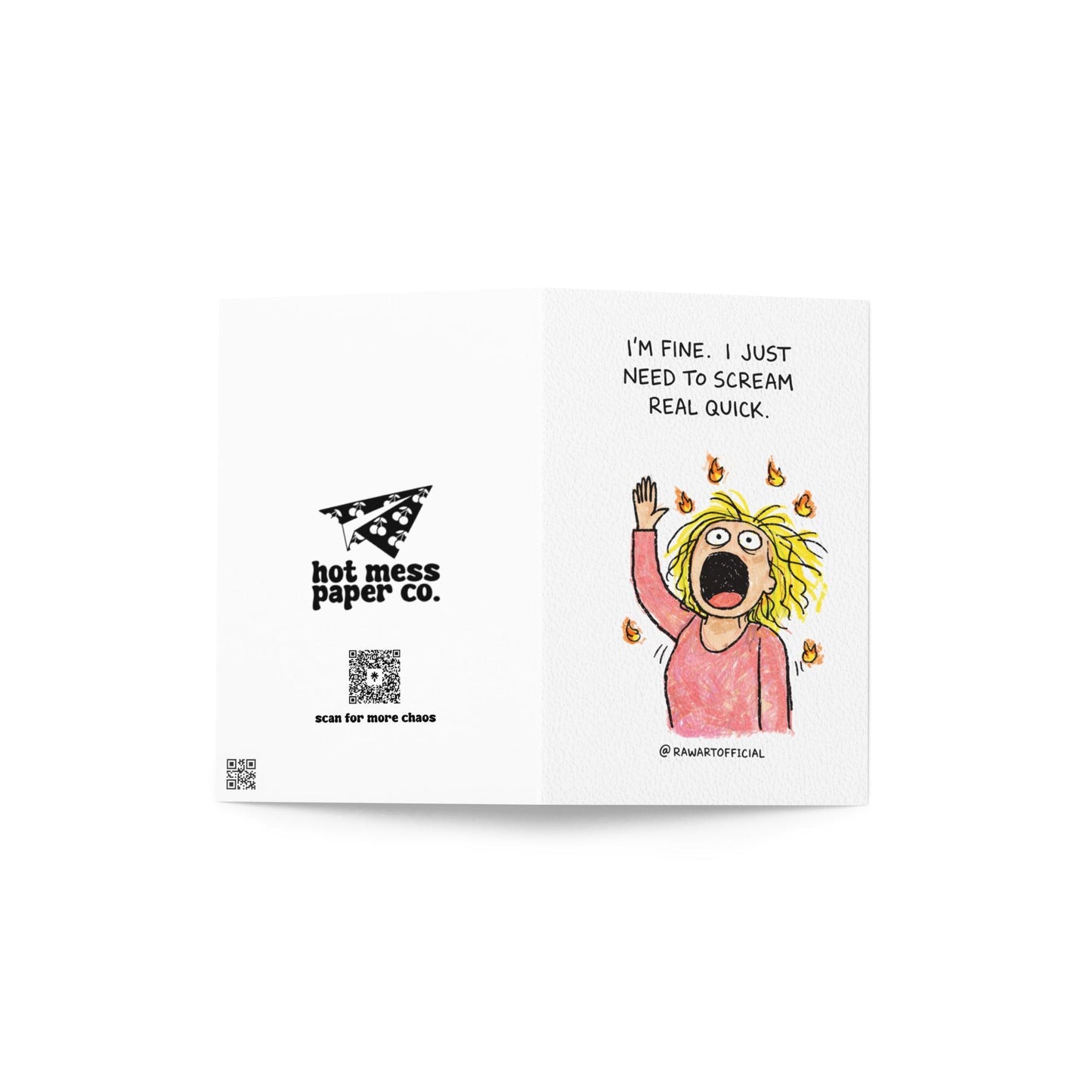 Funny greeting card with scribble style person screaming and text “I’m fine I just need to scream real quick” on white background