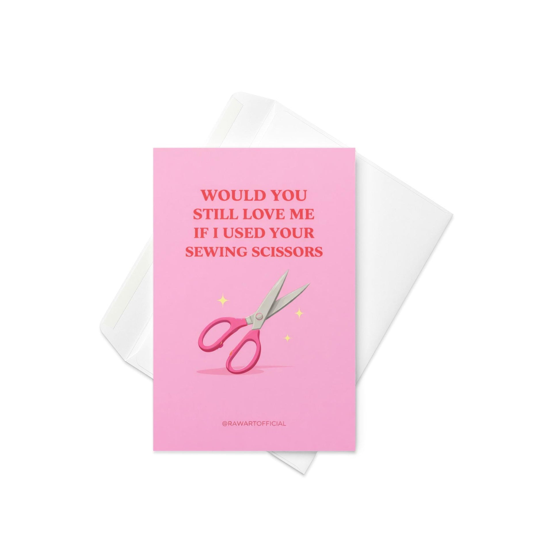 Funny mom greeting card featuring pink sewing scissors with text “Would you still love me if I used your sewing scissors” on a pink background