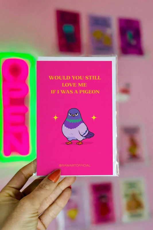 Funny love card with a pigeon and text “Would you still love me if I was a pigeon” on a pastel background