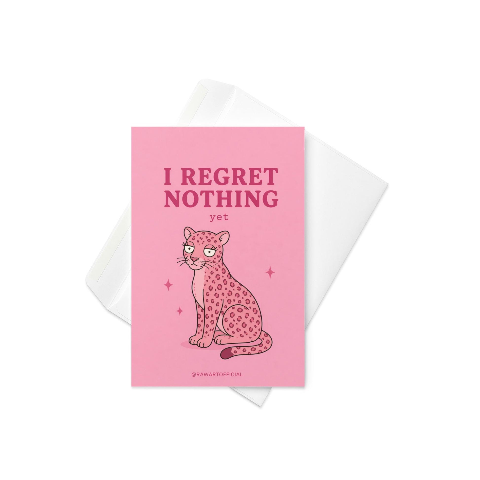 Funny sarcastic greeting card with a pink leopard and text “I regret nothing yet” on a pink background