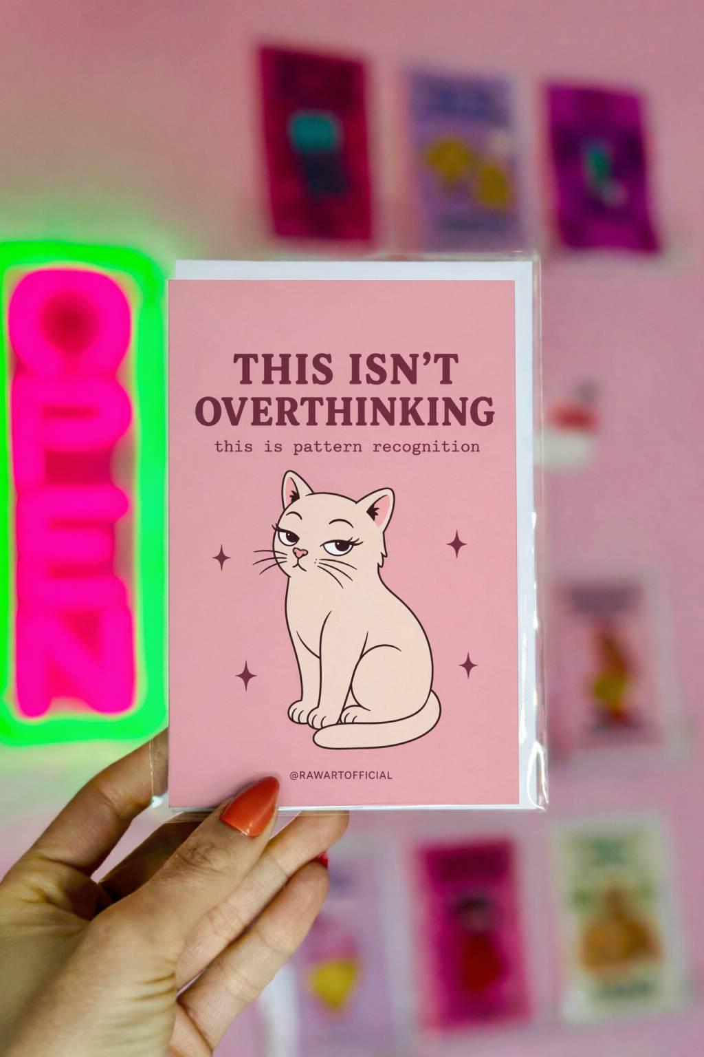 Pink cat card with text “This isn’t overthinking this is pattern recognition”