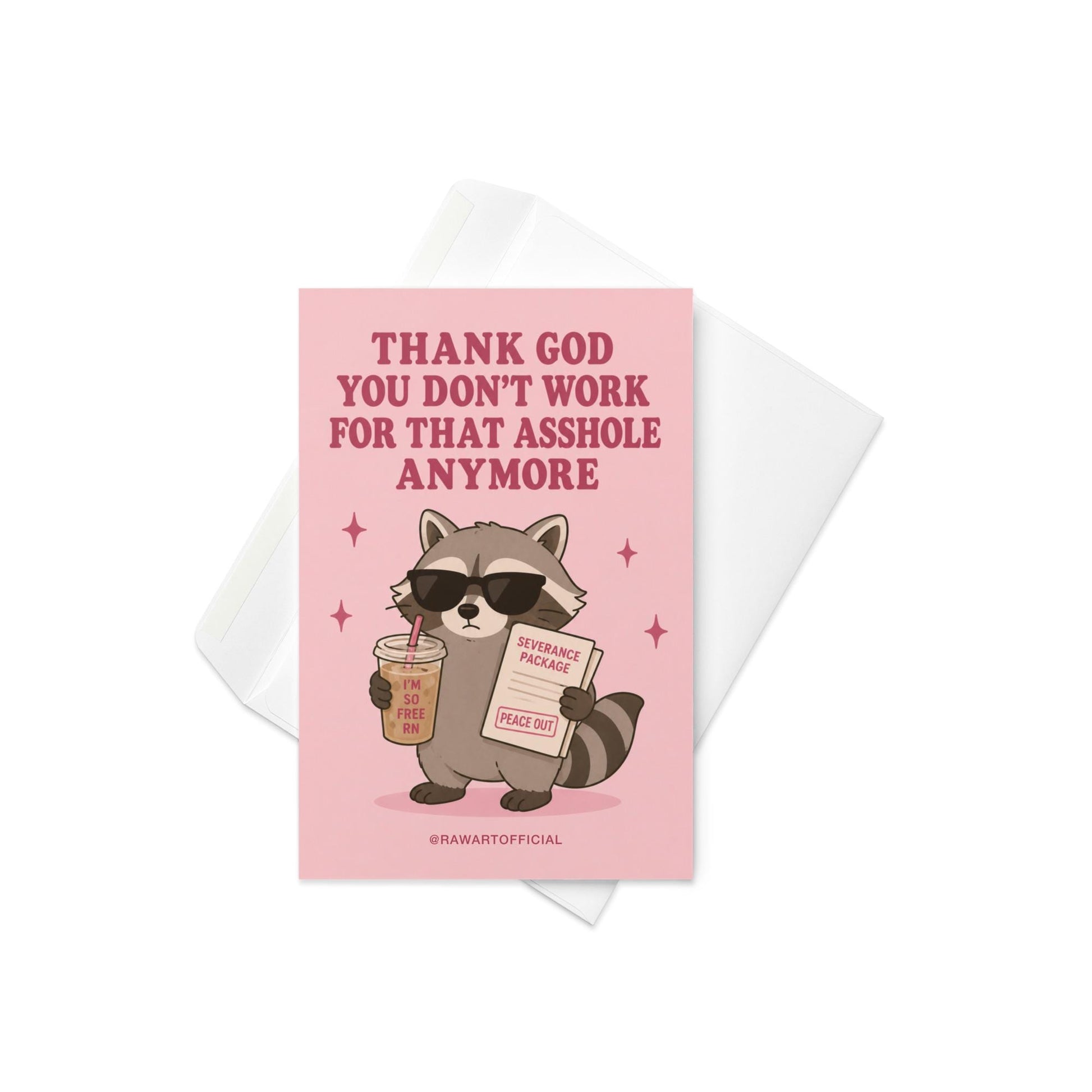 Funny quitting job card with a raccoon in sunglasses holding coffee and severance papers beside the phrase “Thank God You Don’t Work For That Asshole Anymore.”