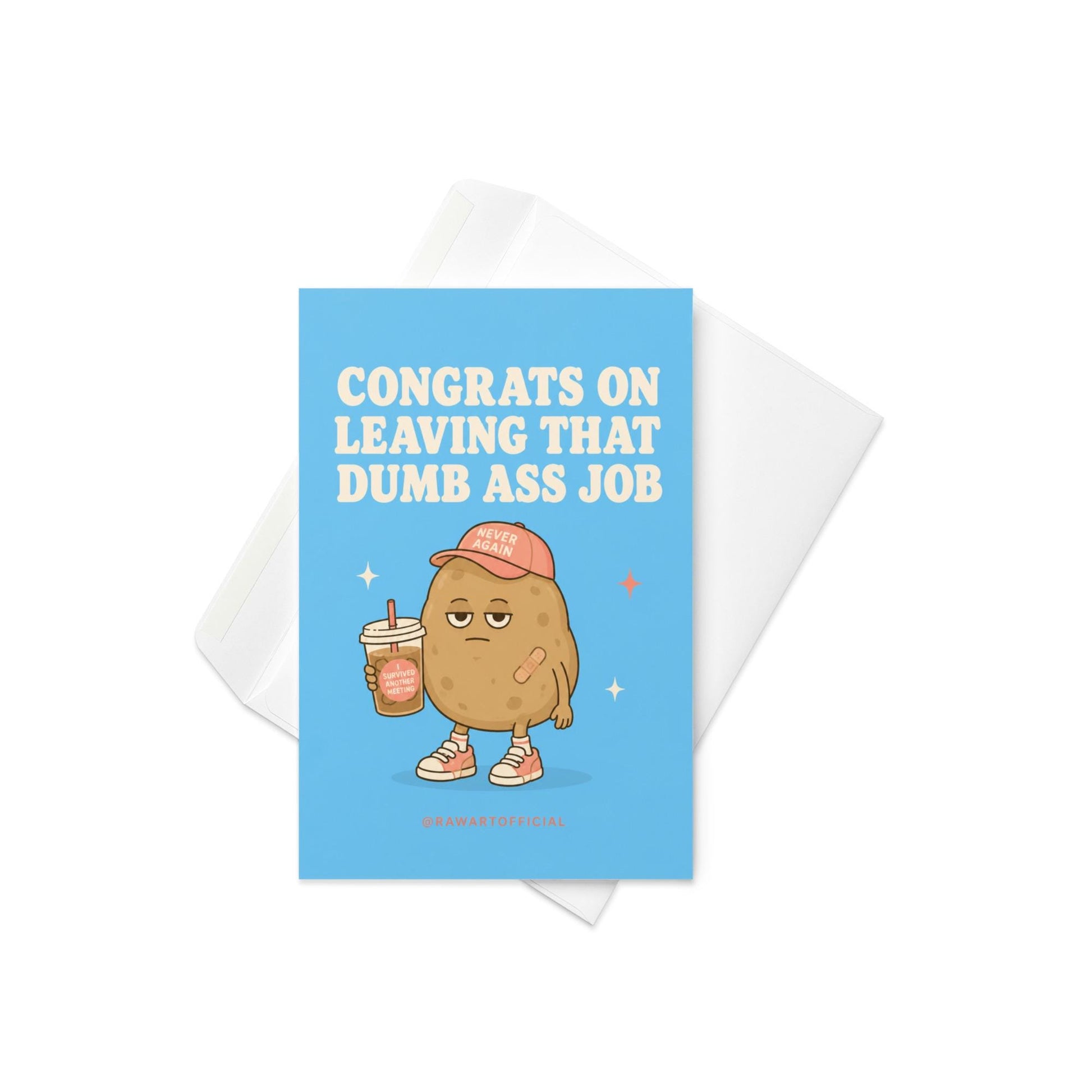 Funny quitting job card with a tired potato holding iced coffee beside the phrase “Congrats On Leaving That Dumb Ass Job.”