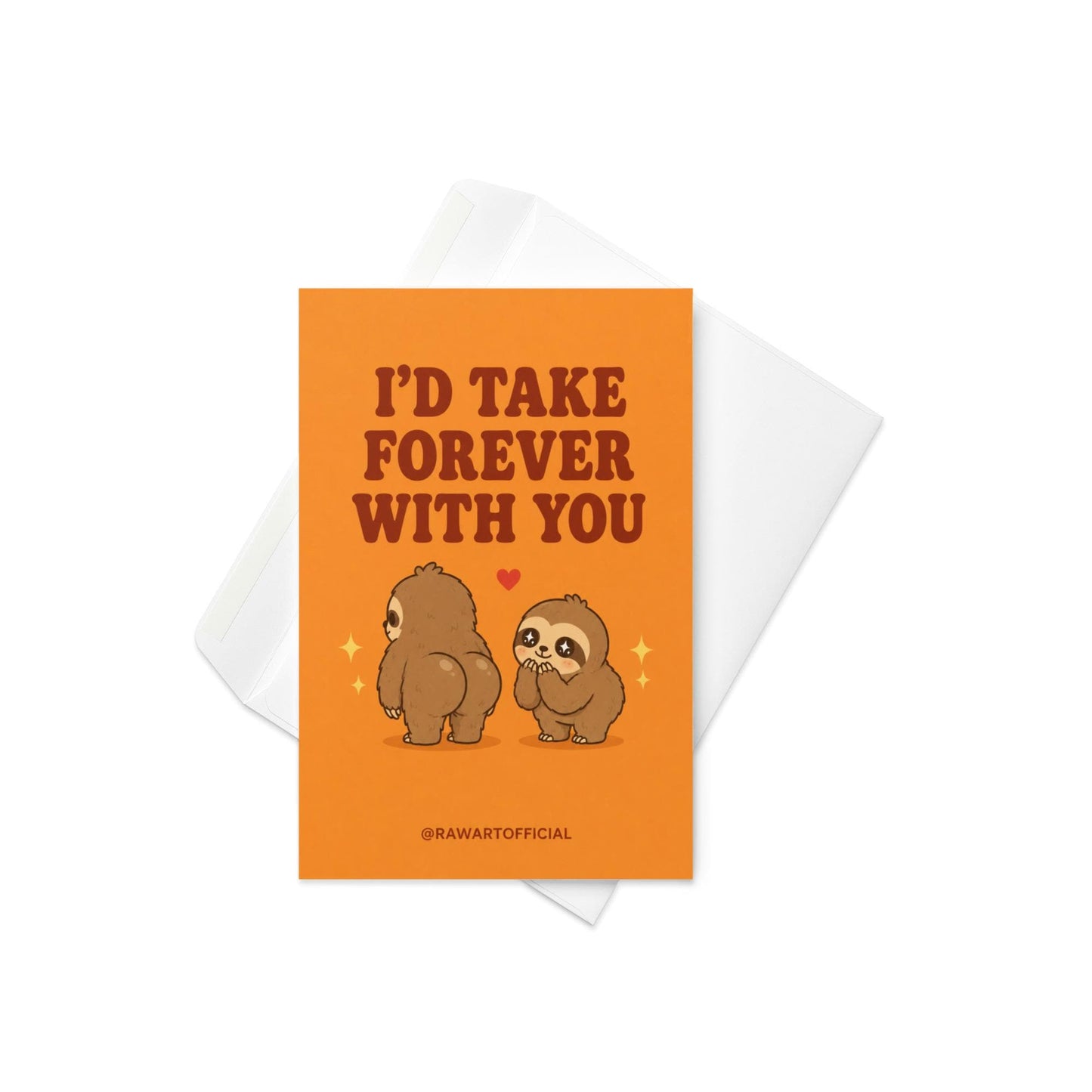 Funny love card featuring two adorable sloths with juicy booties beside the phrase “I’d Take Forever With You.”