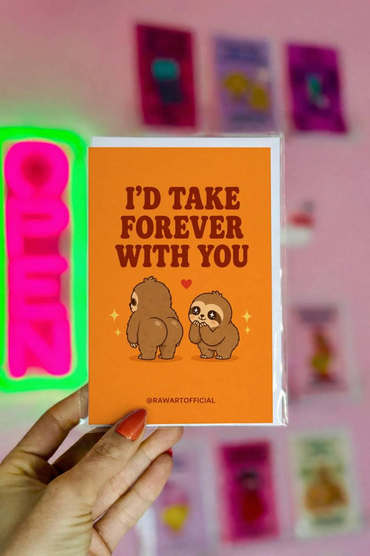 Funny love card featuring two adorable sloths with juicy booties beside the phrase “I’d Take Forever With You.”