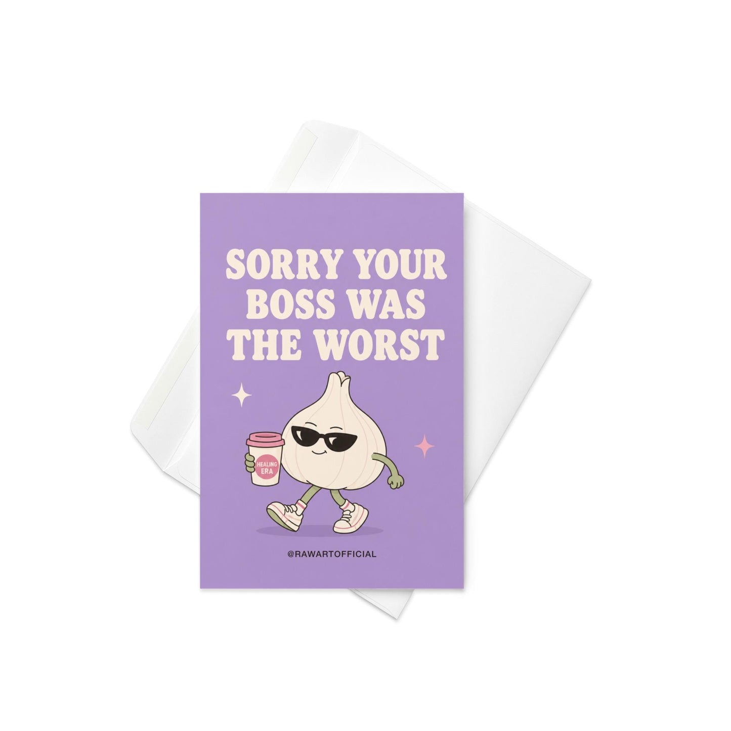 Funny quitting job card with a garlic clove in sunglasses holding coffee beside the phrase “Sorry Your Boss Was The Worst.”