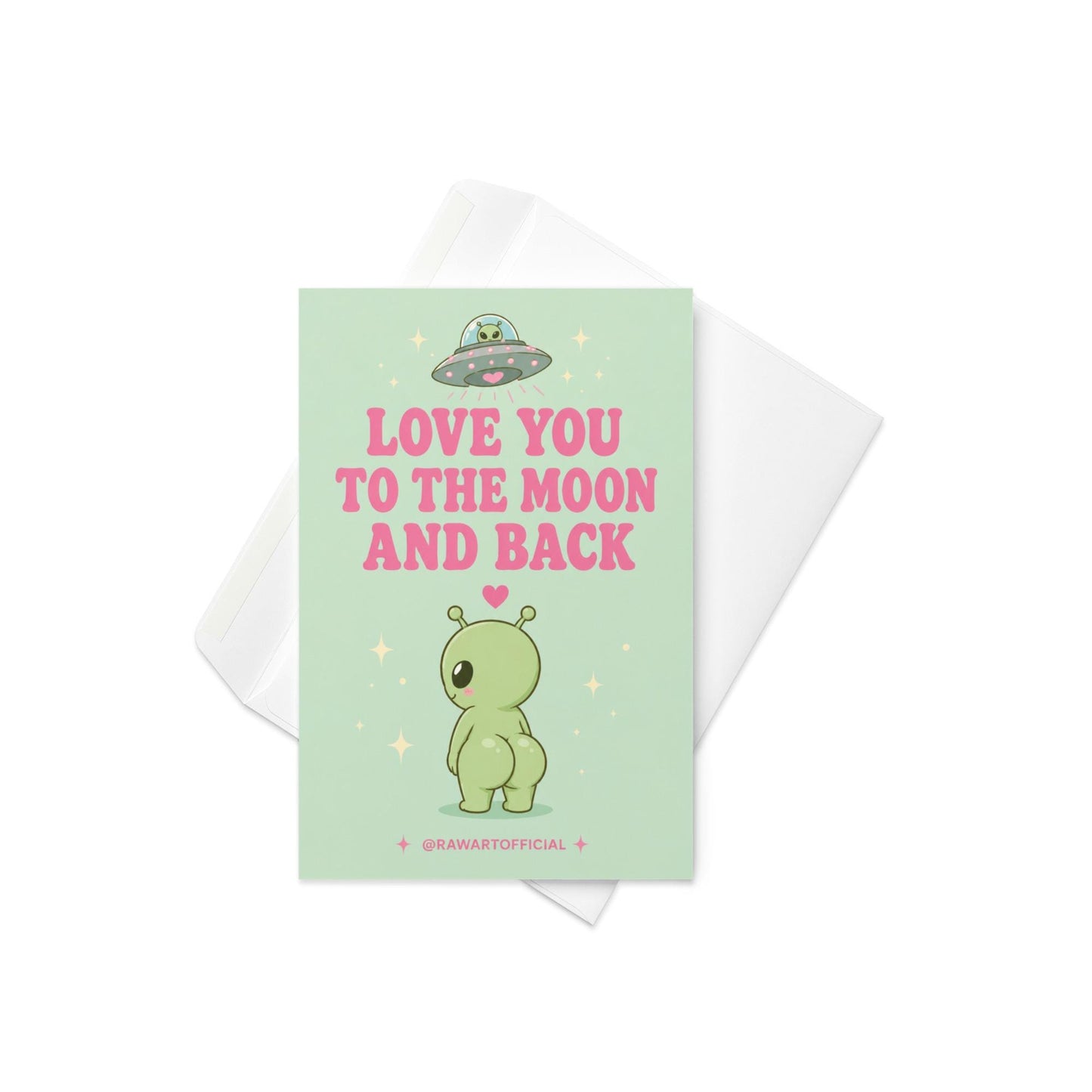 Funny love card featuring a cheeked-up alien under a UFO beside the phrase “Love You To The Moon And Back.”