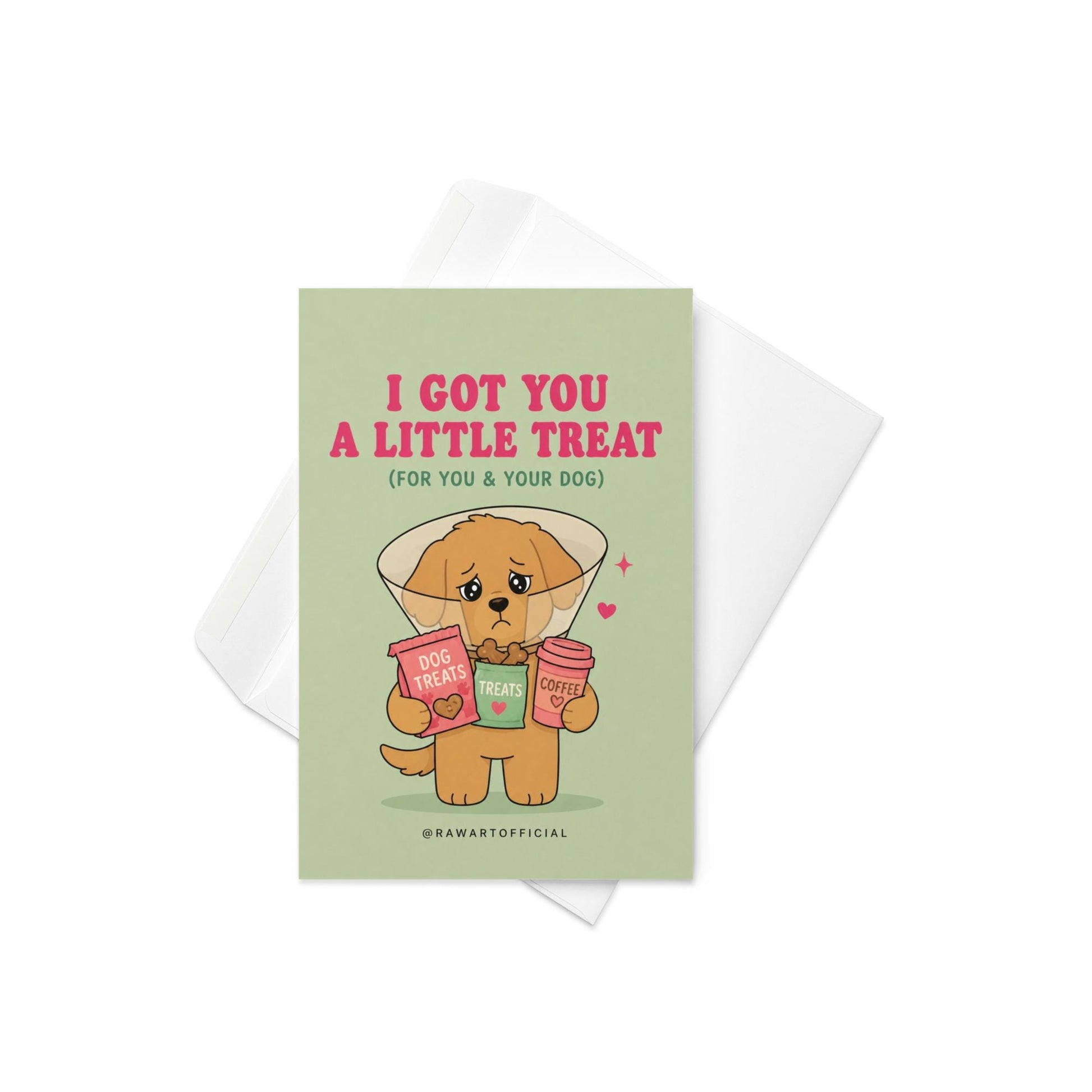 Funny dog lover card featuring a sad puppy in a cone holding treats and coffee beside the phrase “I Got You A Little Treat (For You & Your Dog).”