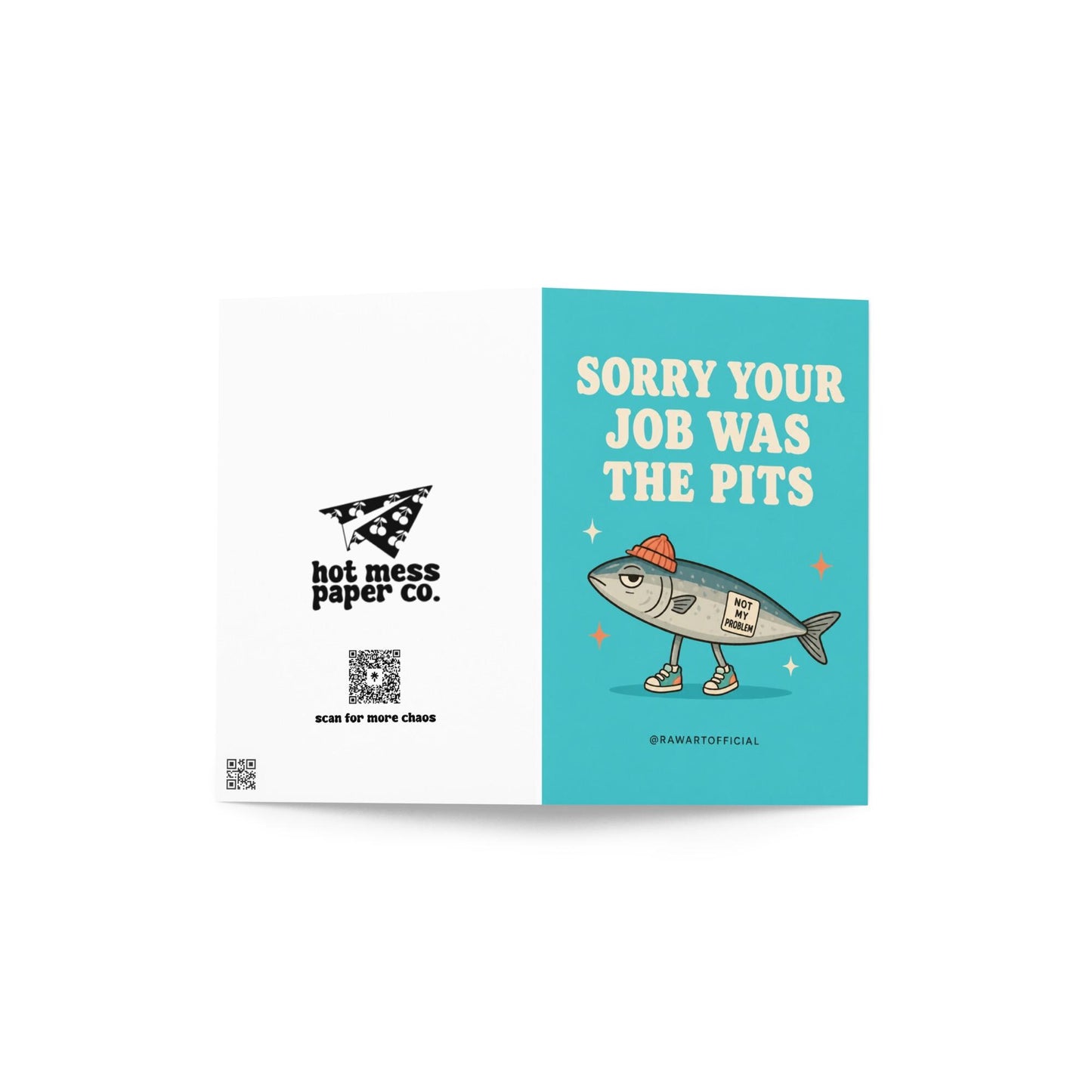 Funny quitting job card with a sardine in sneakers and a beanie beside the phrase “Sorry Your Job Was The Pits.”