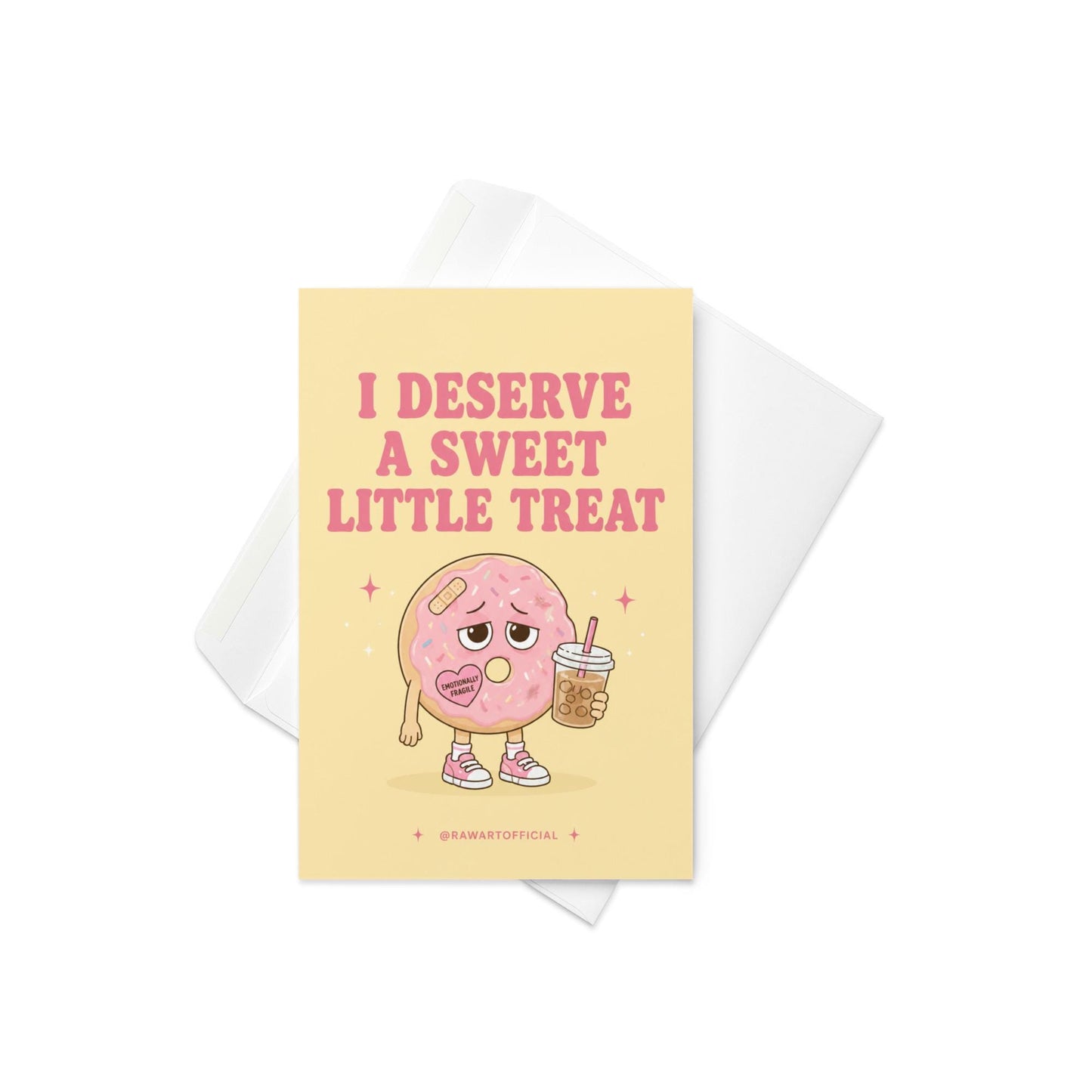 Funny donut card featuring a sad pink frosted donut holding iced coffee beside the phrase “I Deserve A Sweet Little Treat.”