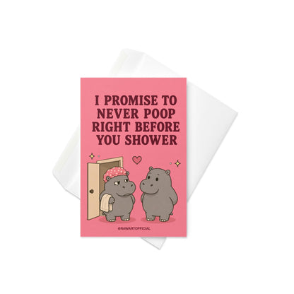 Funny bathroom humor greeting card featuring two hippos beside the phrase “I Promise to Never Poop Right Before You Shower.”