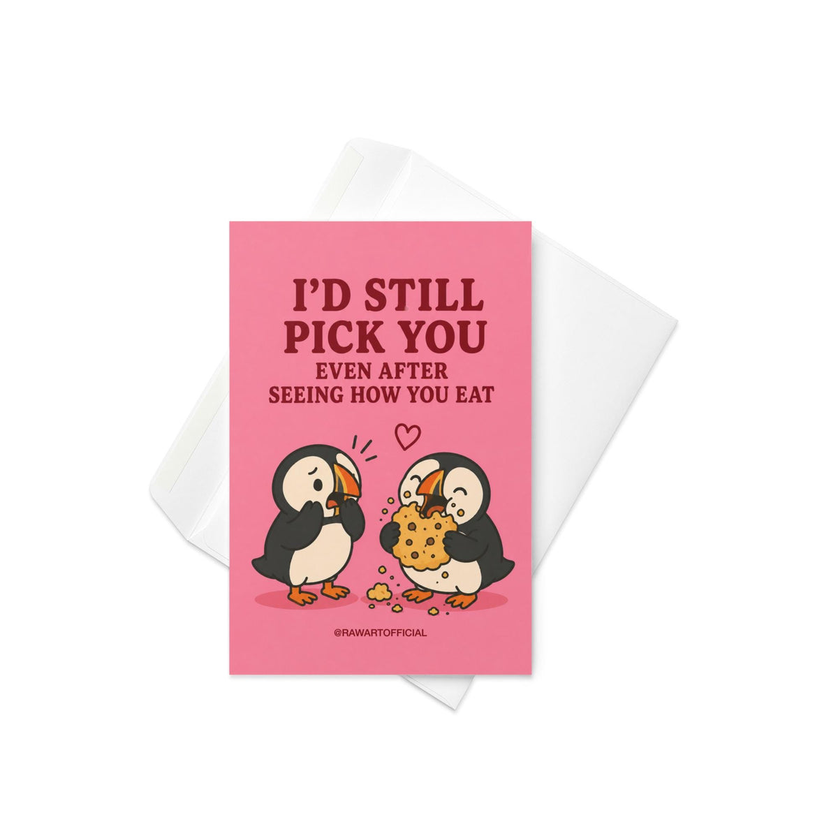 Funny food lover card featuring two puffins, one messily eating a giant cookie, beside the phrase “I’d Still Pick You Even After Seeing How You Eat.”