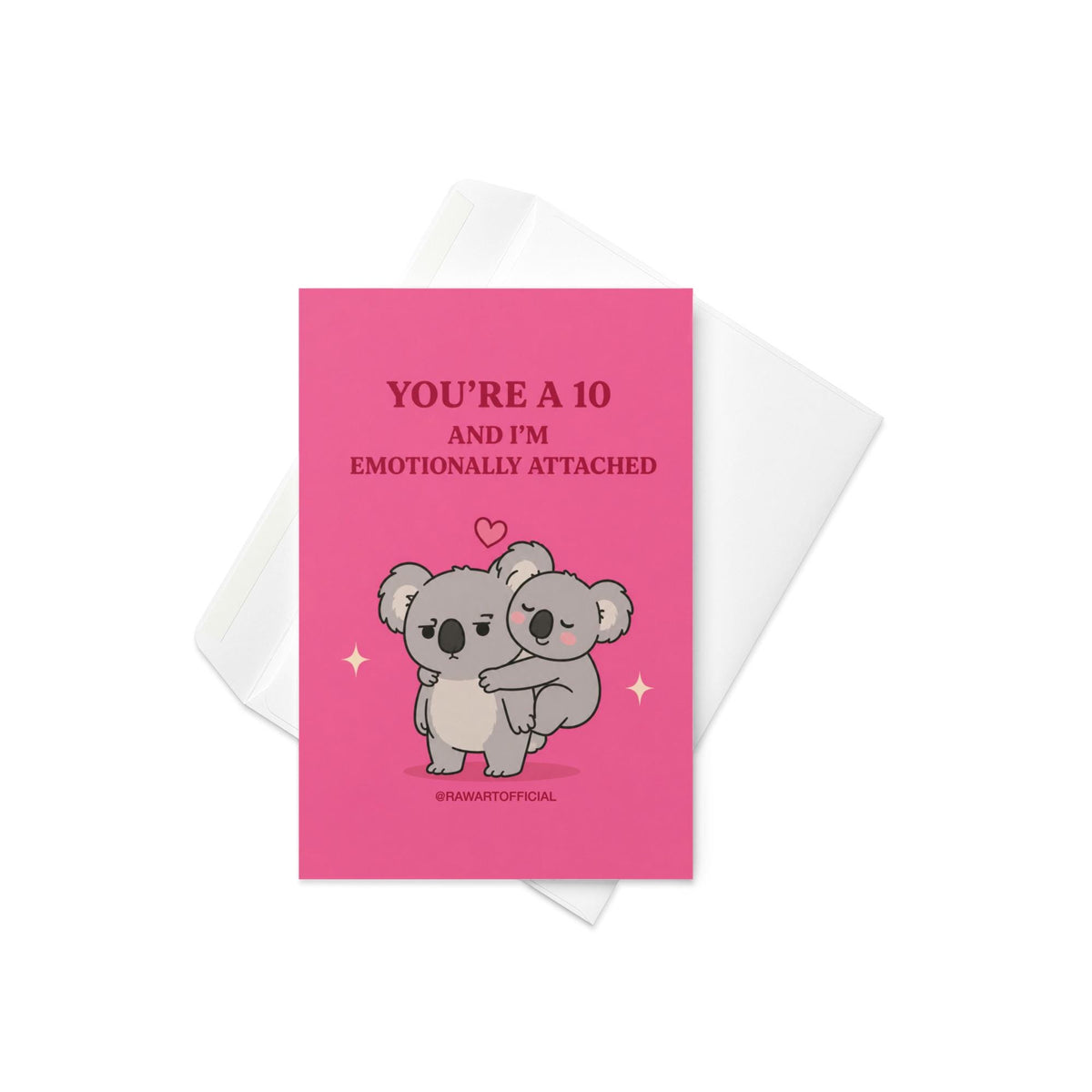 Funny Valentine card featuring one koala clinging to another beneath the phrase “You’re a 10 and I’m Emotionally Attached.”