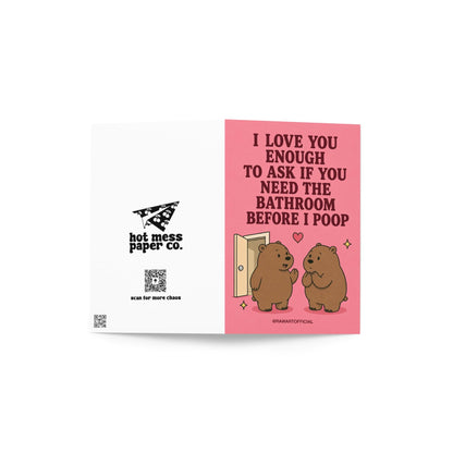 Funny bathroom humor card featuring two bears beside an open door beneath the phrase “I Love You Enough to Ask If You Need the Bathroom Before I Poop.”