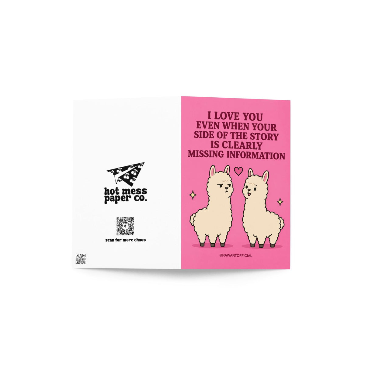 Funny relationship card featuring two llamas beside the phrase “I Love You Even When Your Side of the Story Is Clearly Missing Information.”