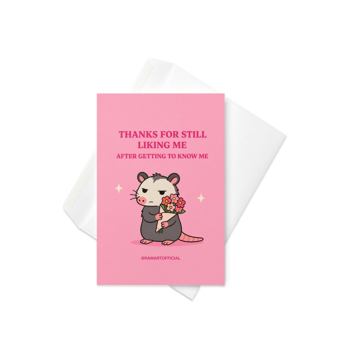 Funny greeting card featuring a grumpy opossum holding flowers beneath the phrase “Thanks for Still Liking Me After Getting to Know Me.”