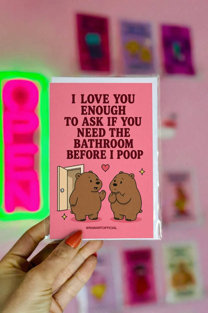 Funny bathroom humor card featuring two bears beside an open door beneath the phrase “I Love You Enough to Ask If You Need the Bathroom Before I Poop.”