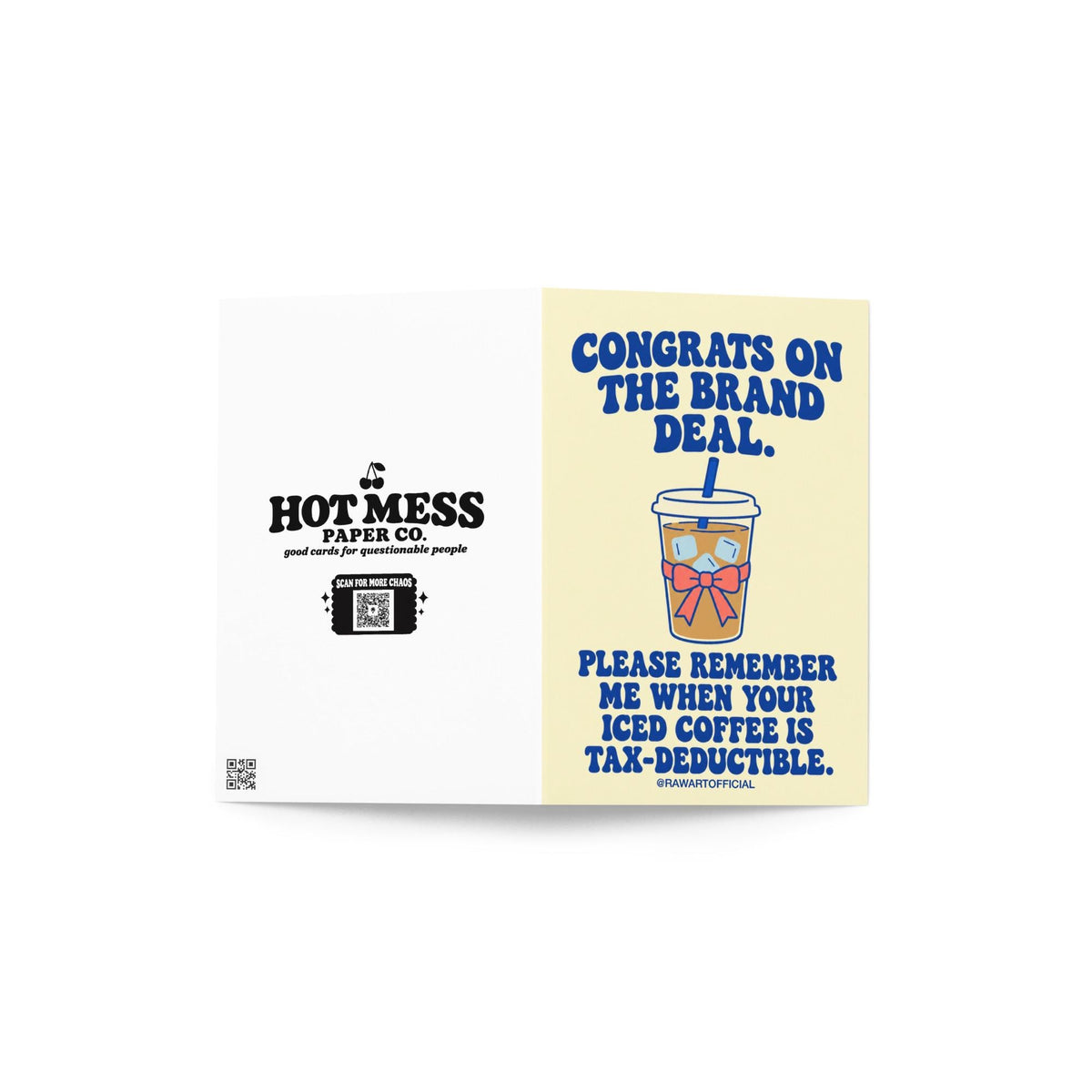 Funny influencer congratulations greeting card featuring a takeaway iced coffee cup with a blue straw, ice cubes, and pink bow on a pale yellow background. Bold blue retro lettering reads “Congrats on the Brand Deal. Please Remember Me When Your Iced Coffee Is Tax-Deductible.” Humorous celebration card for influencers, content creators, and social media brand collaborations by Hot Mess Paper Co.
 Copy alt text