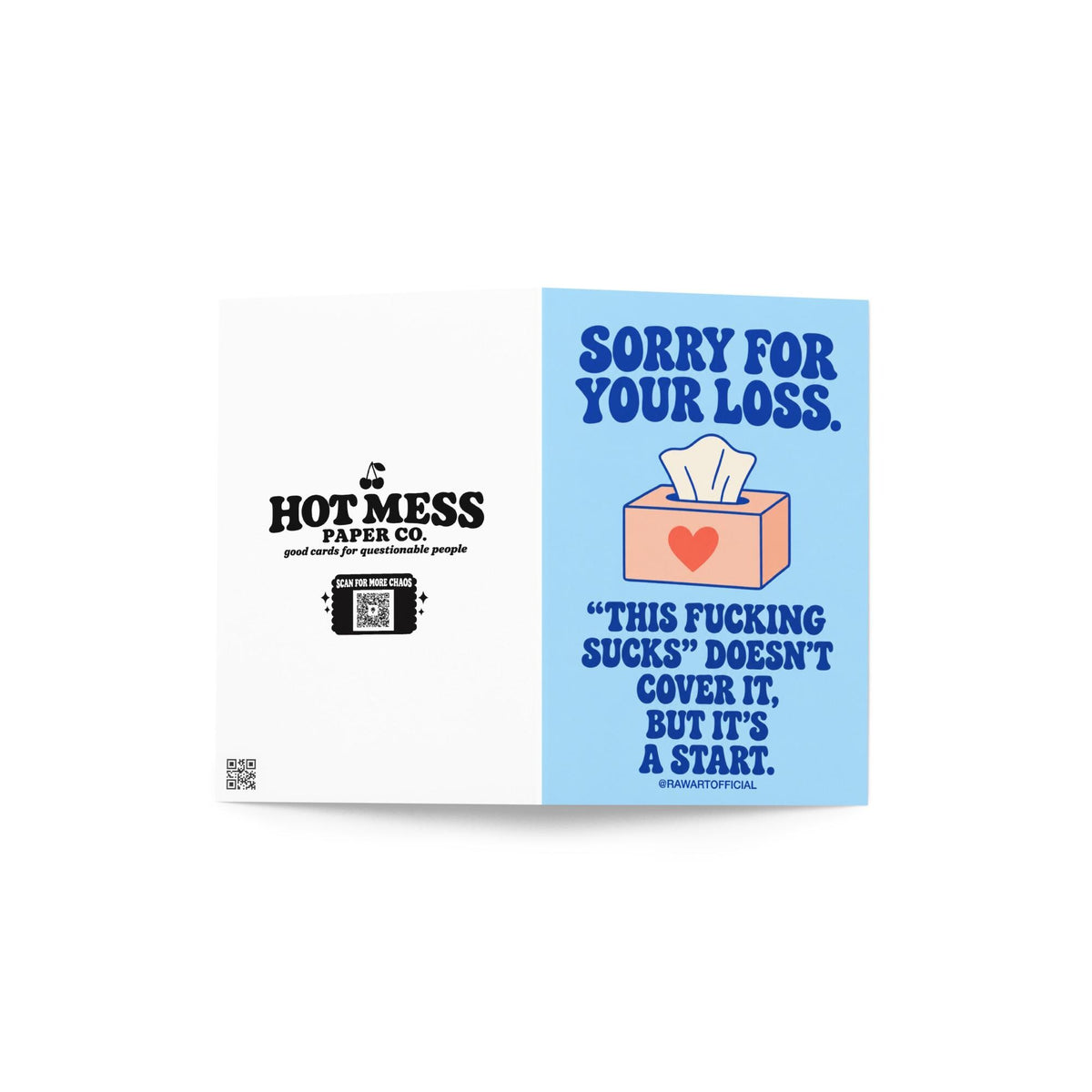 Unconventional sympathy greeting card with a pastel blue background and bold dark blue retro lettering reading “Sorry for Your Loss. This Fucking Sucks Doesn't Cover It, But It's a Start.” Features a peach-coloured tissue box with a coral heart and a white tissue sticking out. Honest, profanity-filled condolence card by Hot Mess Paper Co.