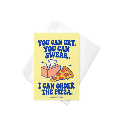 Unconventional sympathy greeting card featuring a peach-coloured tissue box and a slice of pepperoni pizza on a soft yellow background. Bold blue retro lettering reads “You Can Cry. You Can Swear. I Can Order the Pizza.” A heartfelt, lighthearted grief support card offering comfort and friendship during difficult times.