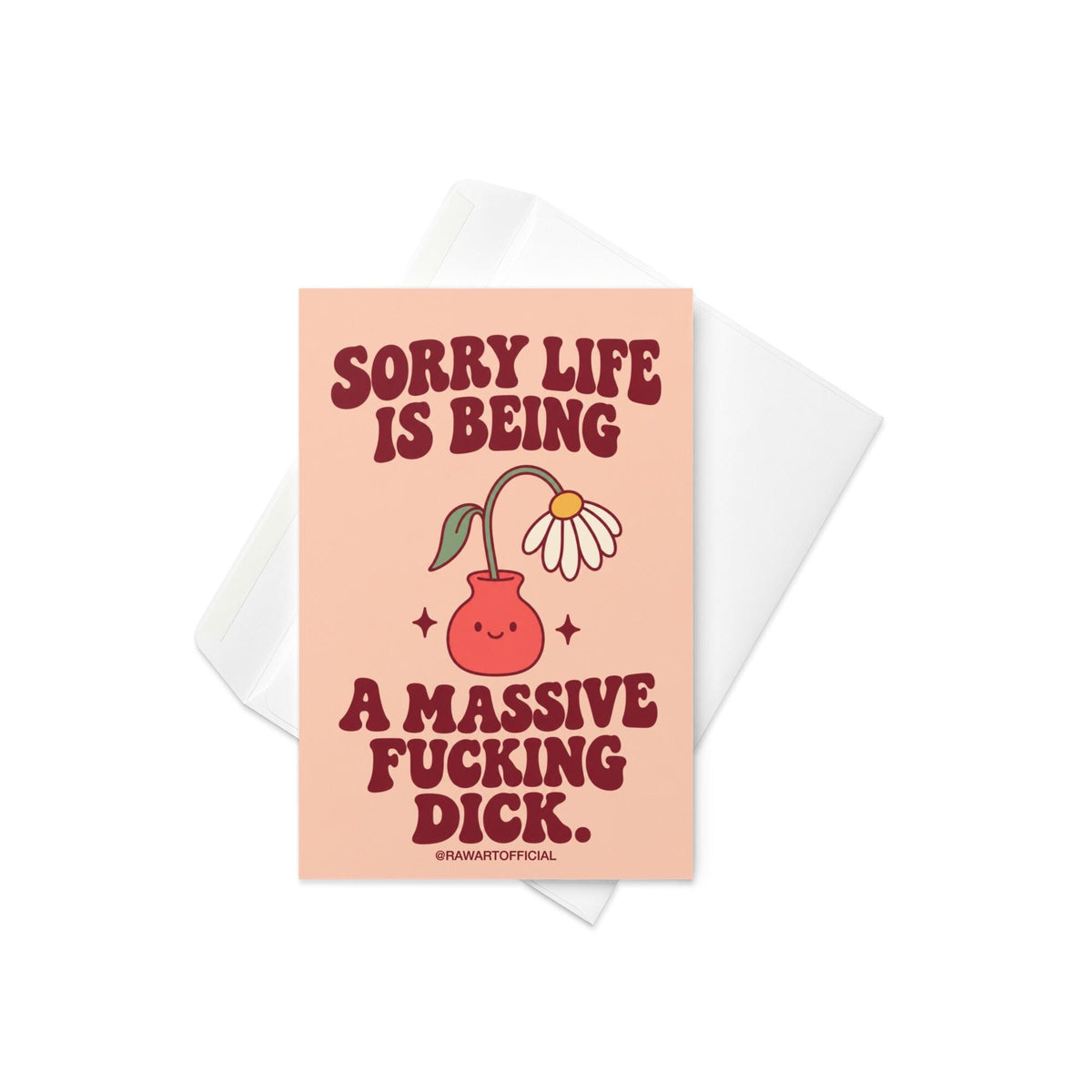 Unconventional sympathy greeting card with a peach background and bold burgundy retro lettering reading “Sorry Life Is Being a Massive Fucking Dick.” Features a drooping white daisy with a yellow centre in a smiling coral-pink vase, surrounded by small decorative sparkles. A sweary sympathy card for comforting a friend through grief, heartbreak, or difficult times.