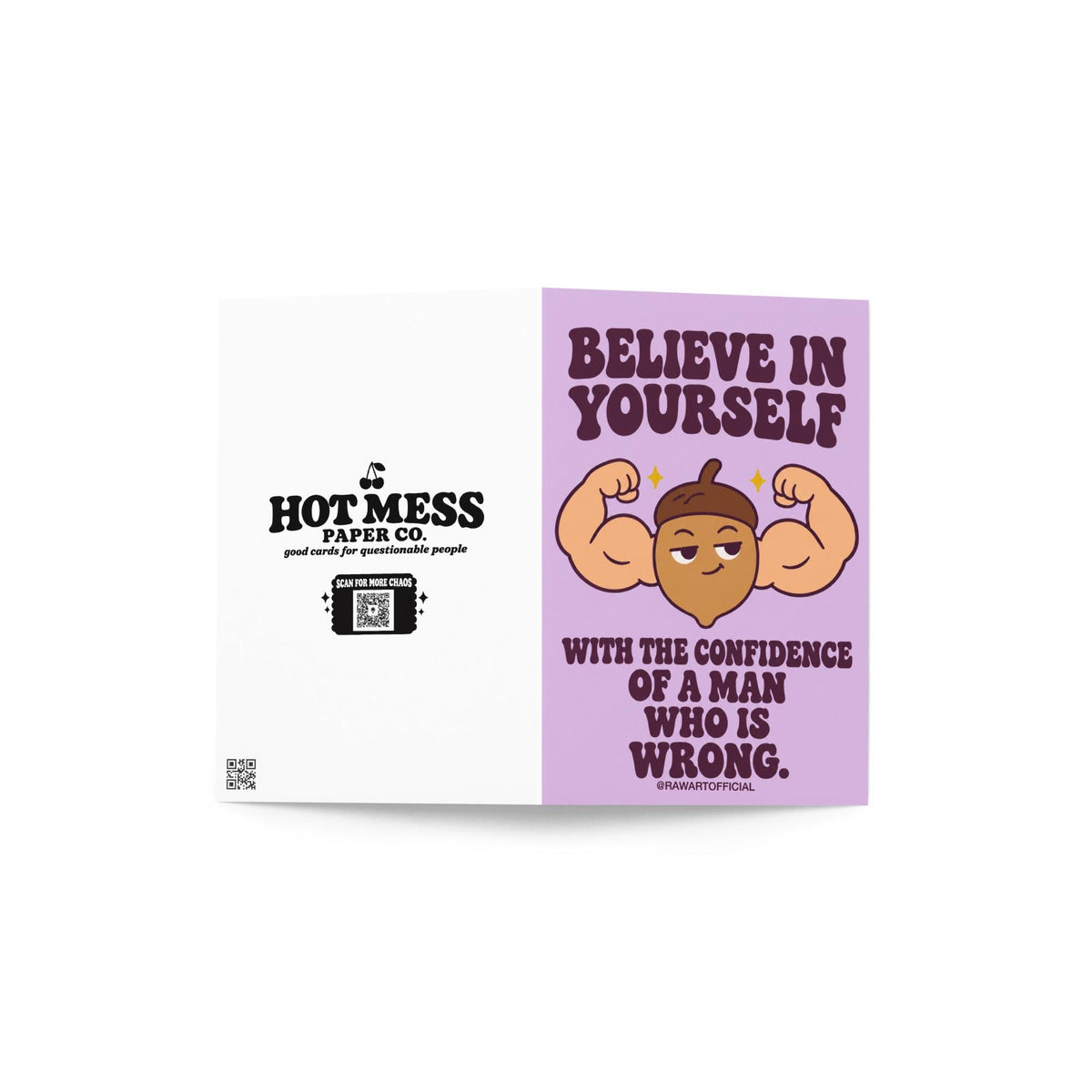 Funny encouragement greeting card with a pastel lavender background and bold dark purple retro lettering reading “Believe in Yourself With the Confidence of a Man Who Is Wrong.” Features a smug cartoon acorn flexing oversized muscular arms with golden sparkles. Sarcastic motivational humor by Hot Mess Paper Co.