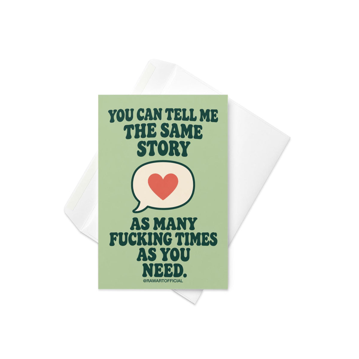 Heartfelt sympathy greeting card featuring a cream speech bubble with a coral heart on a soft sage-green background. Bold dark green retro lettering reading “You Can Tell Me the Same Story As Many Fucking Times As You Need.” Meaningful grief support and condolence card about listening, remembering loved ones, and being there for someone experiencing loss, by Hot Mess Paper Co.