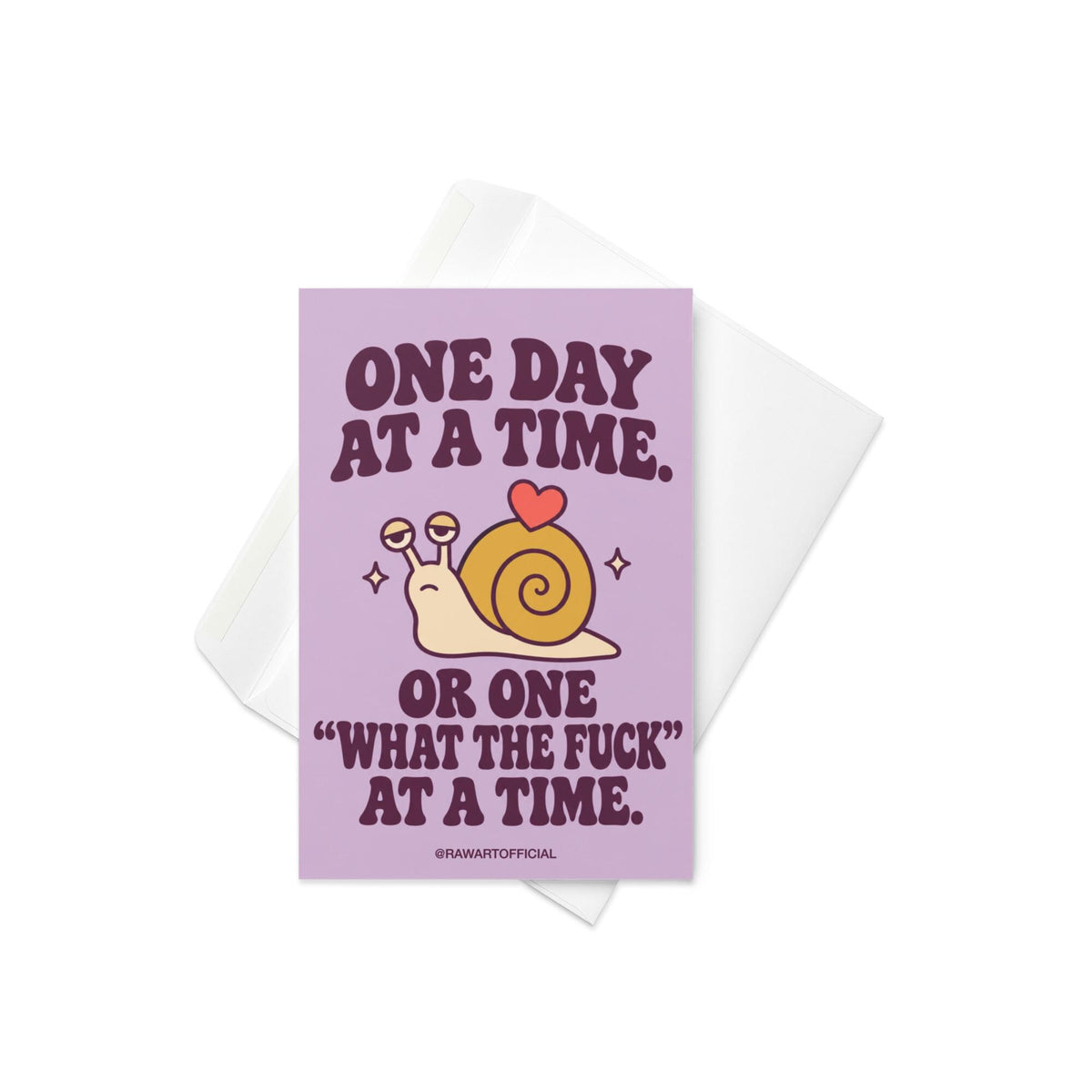 Funny encouragement greeting card featuring a cute cream-coloured cartoon snail with a mustard-yellow spiral shell and a little coral heart on top. Pastel lavender background with dark purple retro lettering reading “One Day at a Time. Or One ‘What the Fuck’ at a Time.” Sarcastic mental health support card with sweary humour.