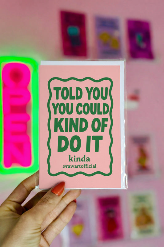 Funny green text on pink saying “Told you you could kind of do it — kinda.”