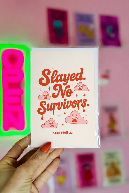 Cream card with coral text reading “Slayed. No Survivors.” surrounded by pink surprised clouds and sparkles.